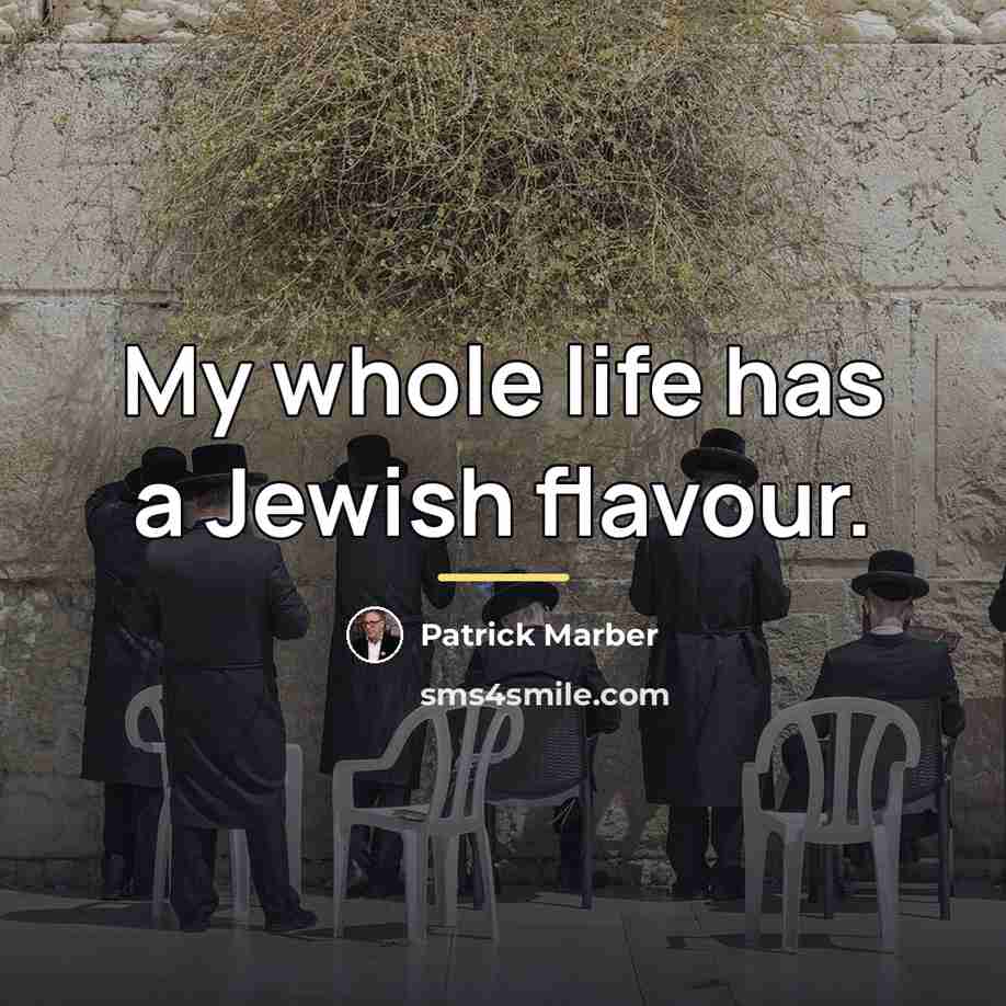 “My whole life has a Jewish flavour.…” quote by Patrick Marber
