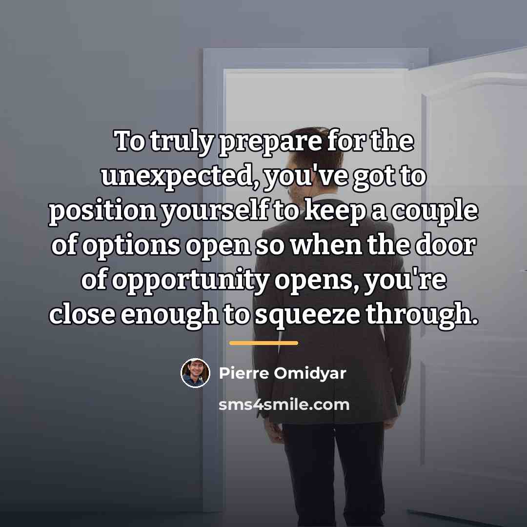 “To truly prepare for the unexpected, you've got to position…” quote by Pierre Omidyar
