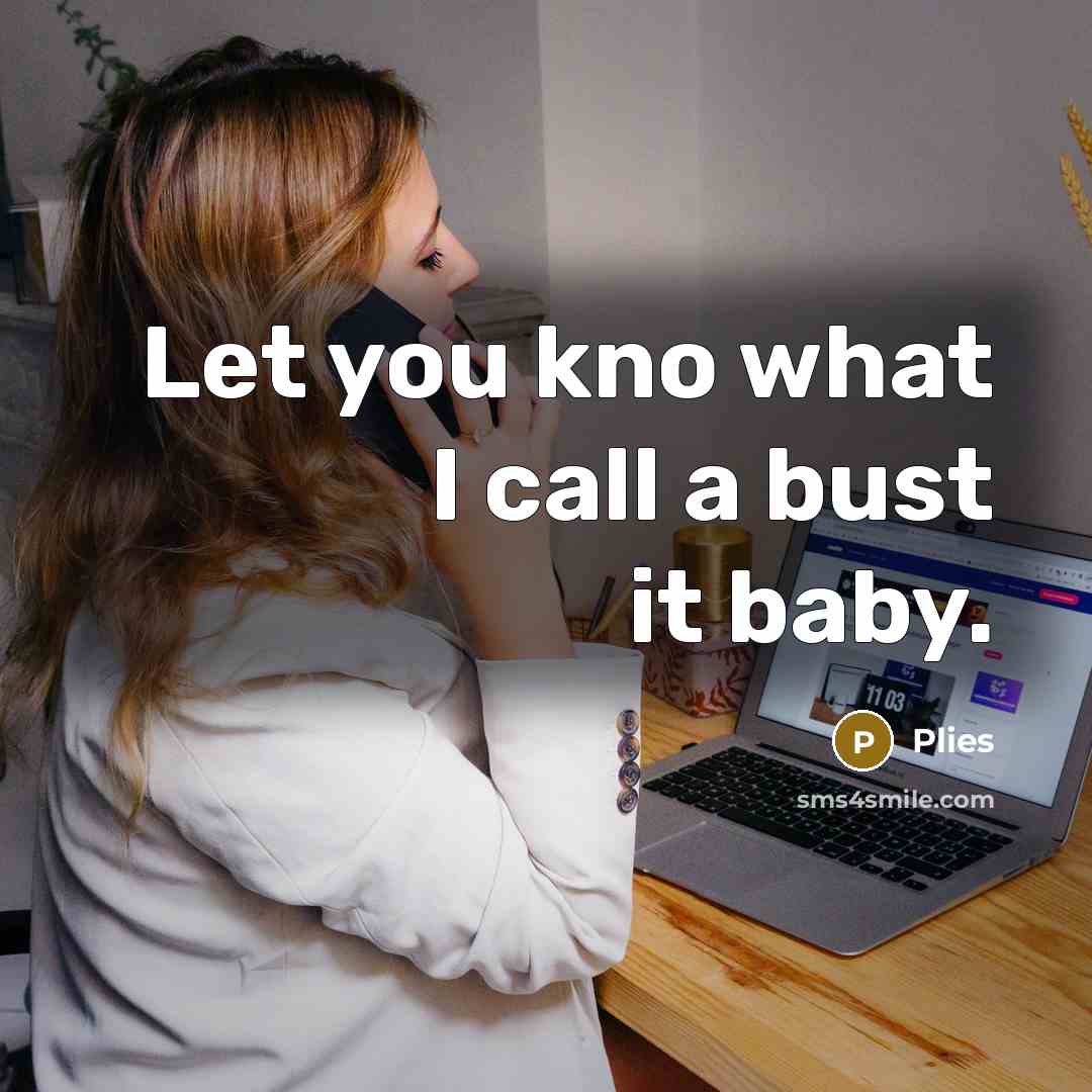 “Let you kno what I call a bust it baby.…” quote by Plies
