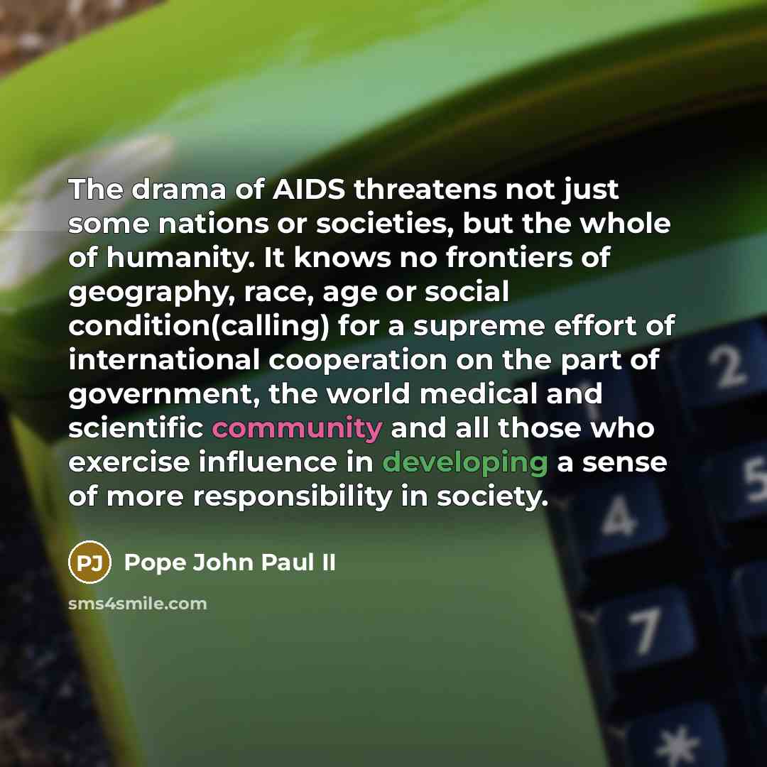 “The drama of AIDS threatens not just some nations or…” quote by Pope John Paul II