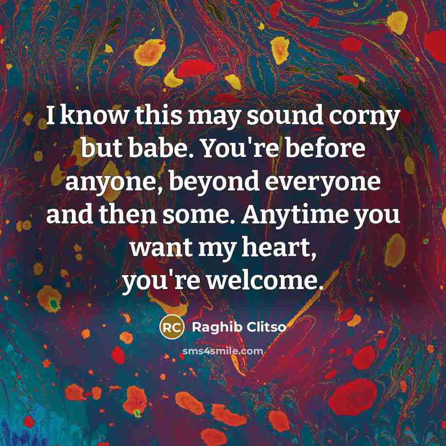 “I know this may sound corny but babe. You're before…” quote by Raghib Clitso