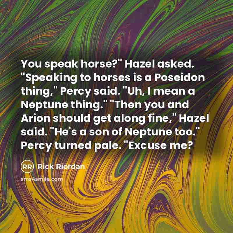 “You speak horse?" Hazel asked. "Speaking to horses is a…” quote by Rick Riordan