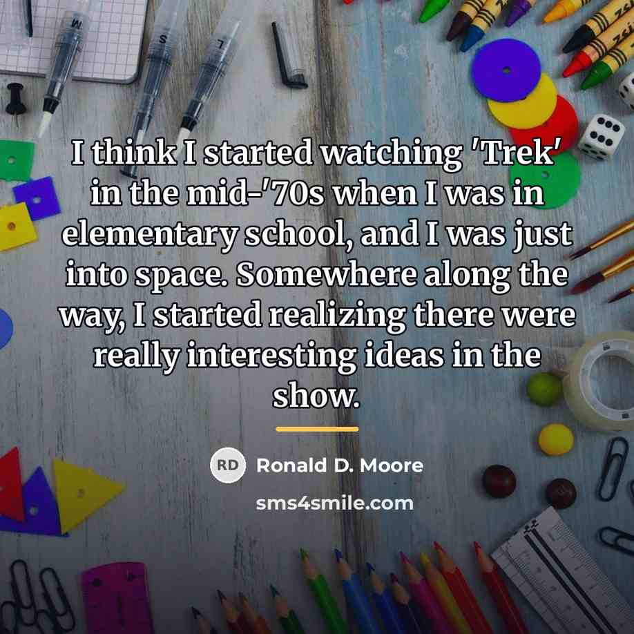 “I think I started watching 'Trek' in the mid-'70s when…” quote by Ronald D. Moore