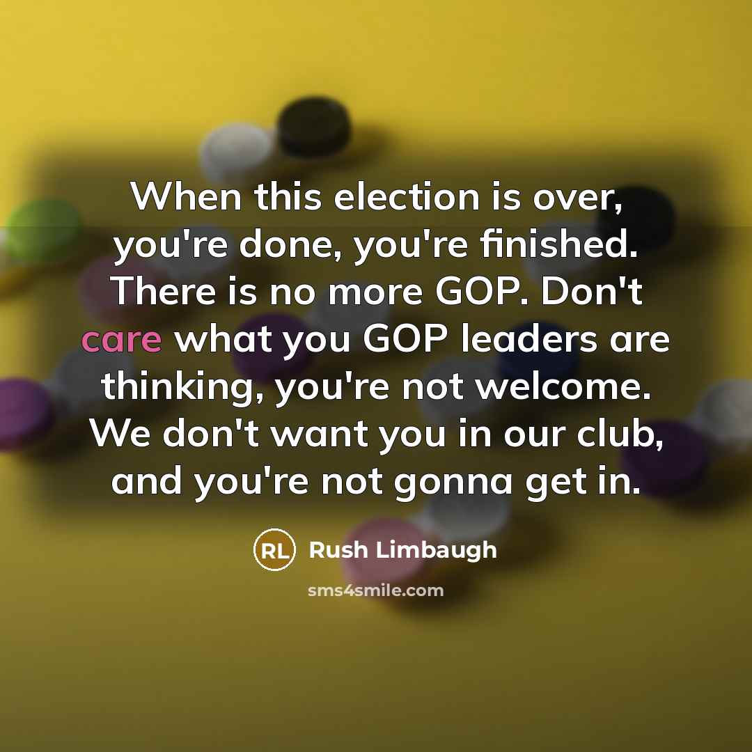 “When this election is over, you're done, you're finished. There…” quote by Rush Limbaugh