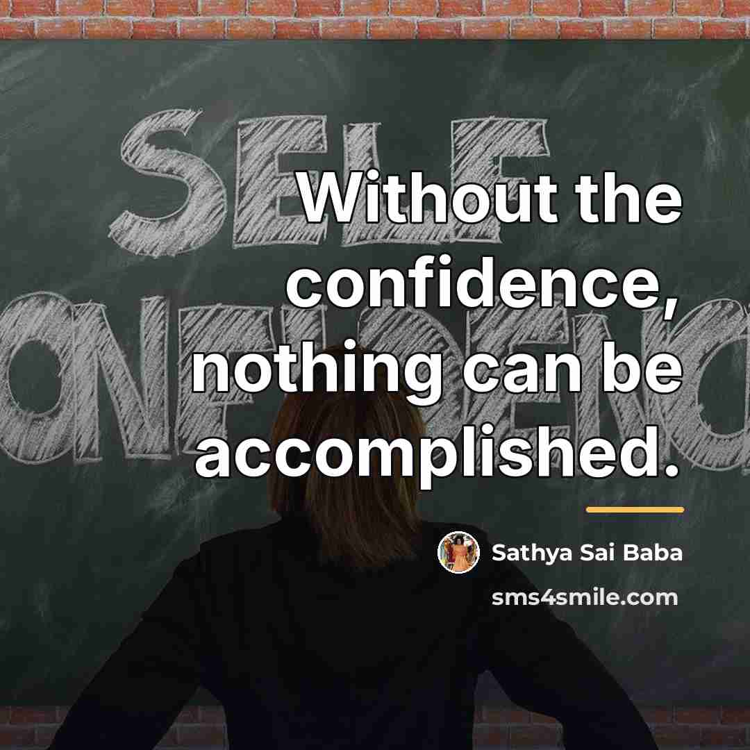 “Without the confidence, nothing can be accomplished.…” quote by Sathya Sai Baba