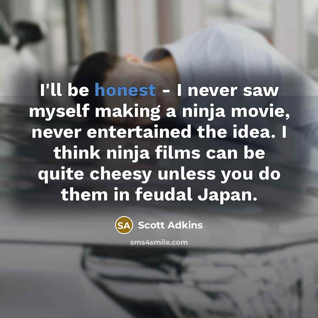 “I'll be honest - I never saw myself making a…” quote by Scott Adkins