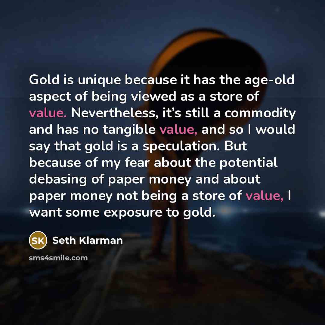 “Gold is unique because it has the age-old aspect of…” quote by Seth Klarman