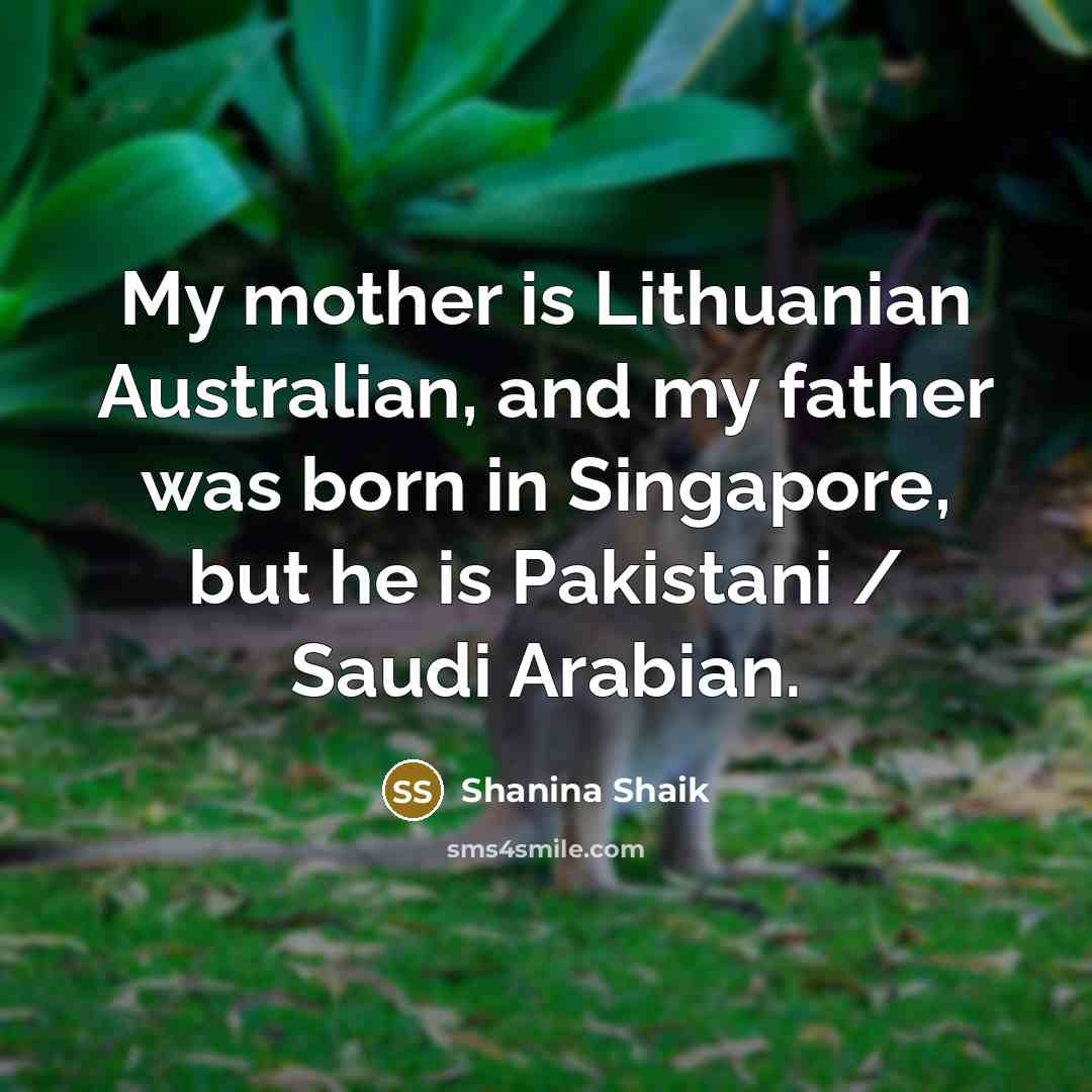 “My mother is Lithuanian Australian, and my father was born…” quote by Shanina Shaik