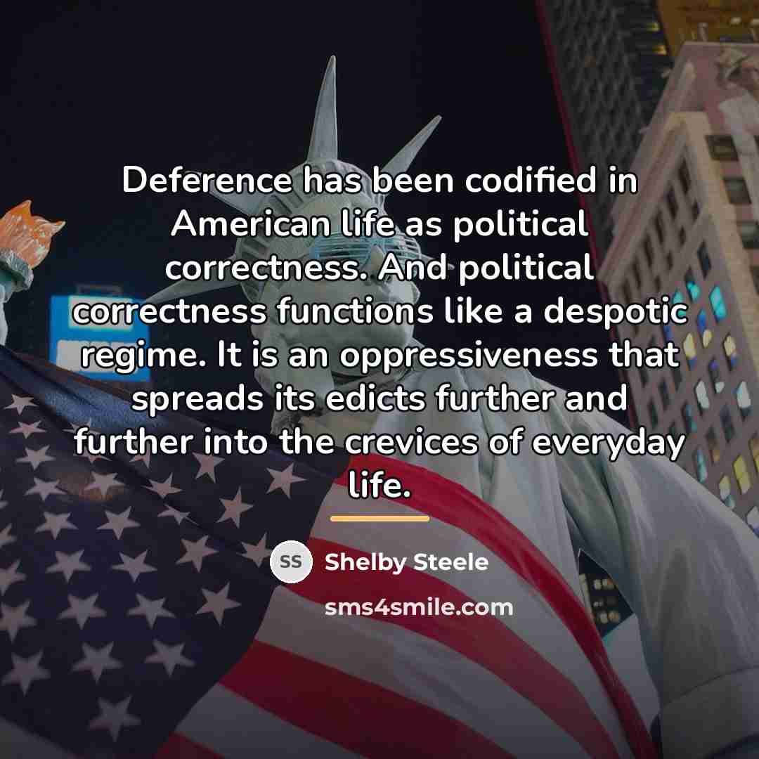 “Deference has been codified in American life as political correctness.…” quote by Shelby Steele