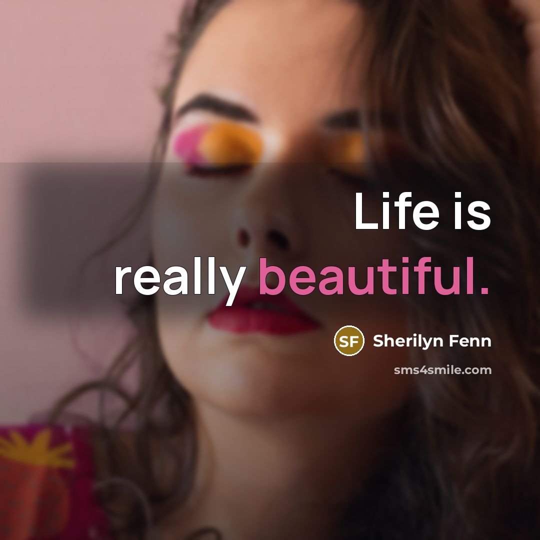 “Life is really beautiful.…” quote by Sherilyn Fenn