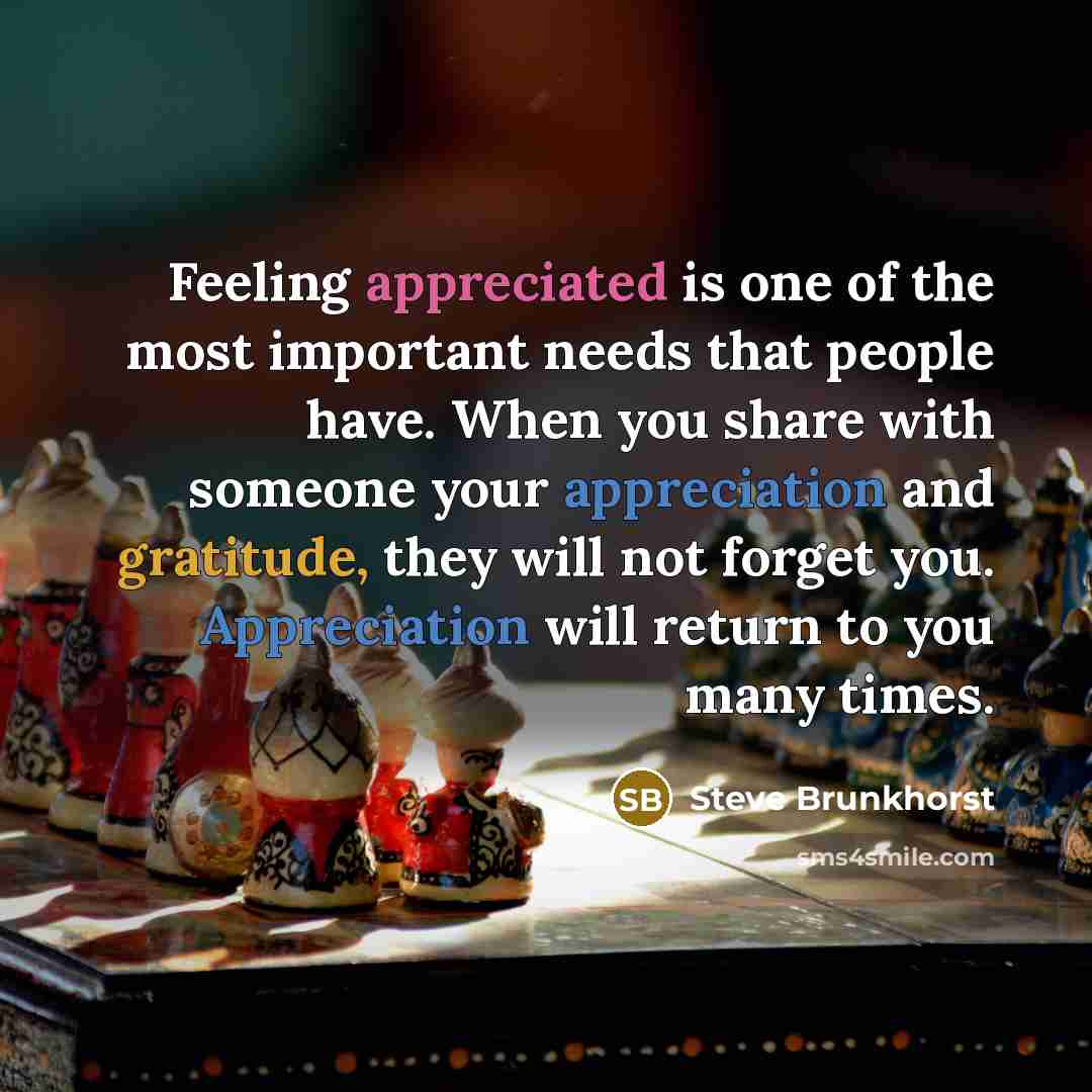 “Feeling appreciated is one of the most important needs that…” quote by Steve Brunkhorst