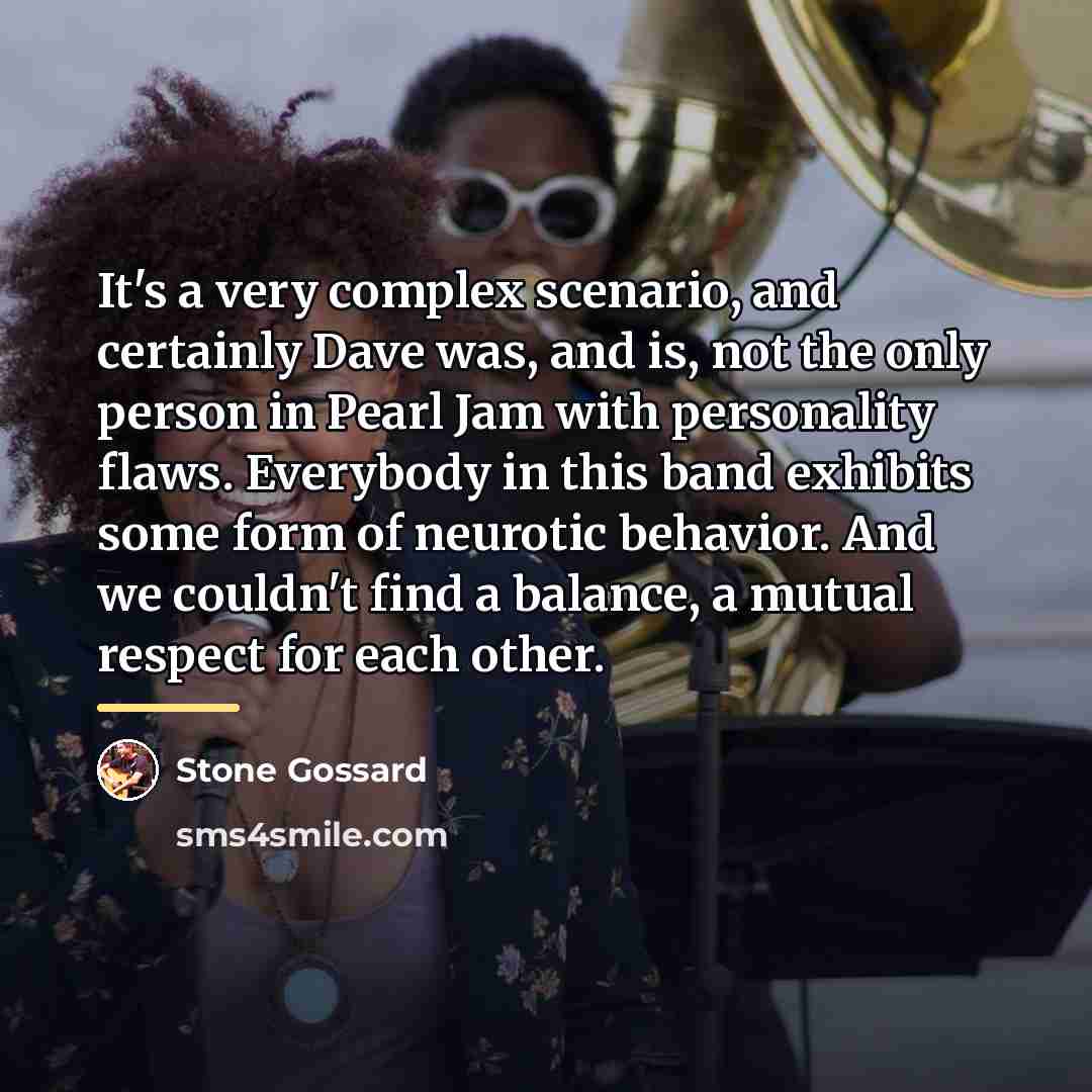 “It's a very complex scenario, and certainly Dave was, and…” quote by Stone Gossard