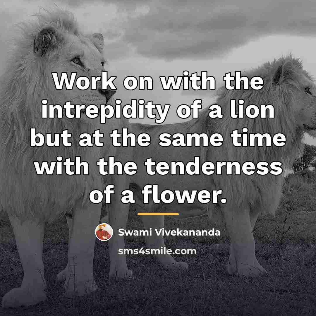 “Work on with the intrepidity of a lion but at…” quote by Swami Vivekananda