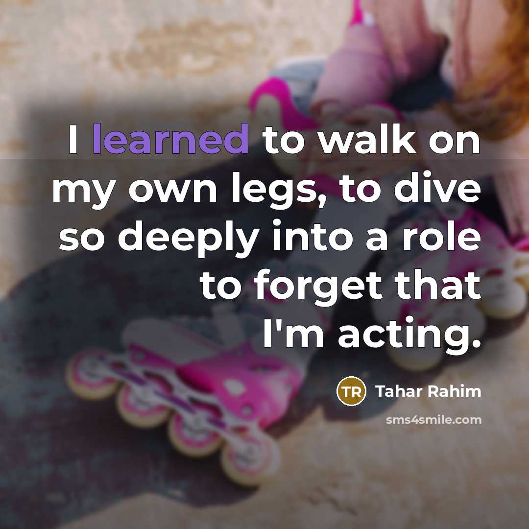 “I learned to walk on my own legs, to dive…” quote by Tahar Rahim