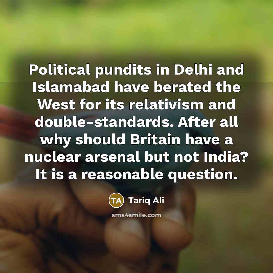 “Political pundits in Delhi and Islamabad have berated the West…” quote by Tariq Ali