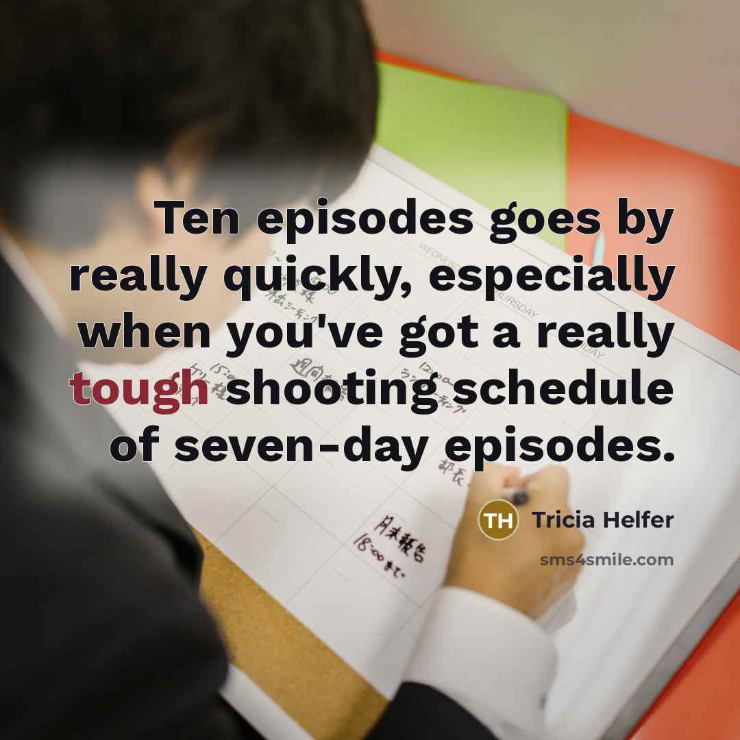“Ten episodes goes by really quickly, especially when you've got…” quote by Tricia Helfer