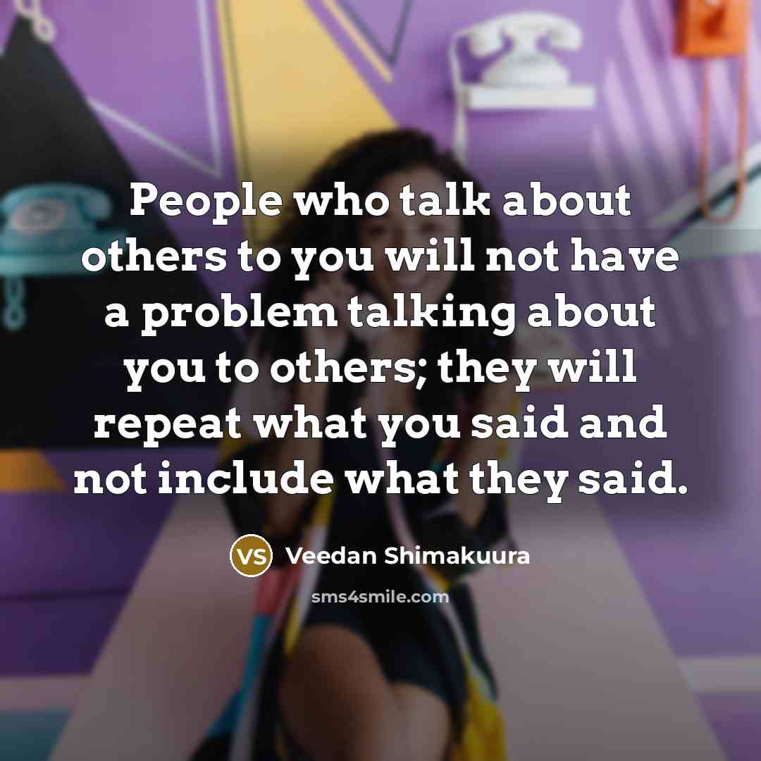 “People who talk about others to you will not have…” quote by Veedan Shimakuura