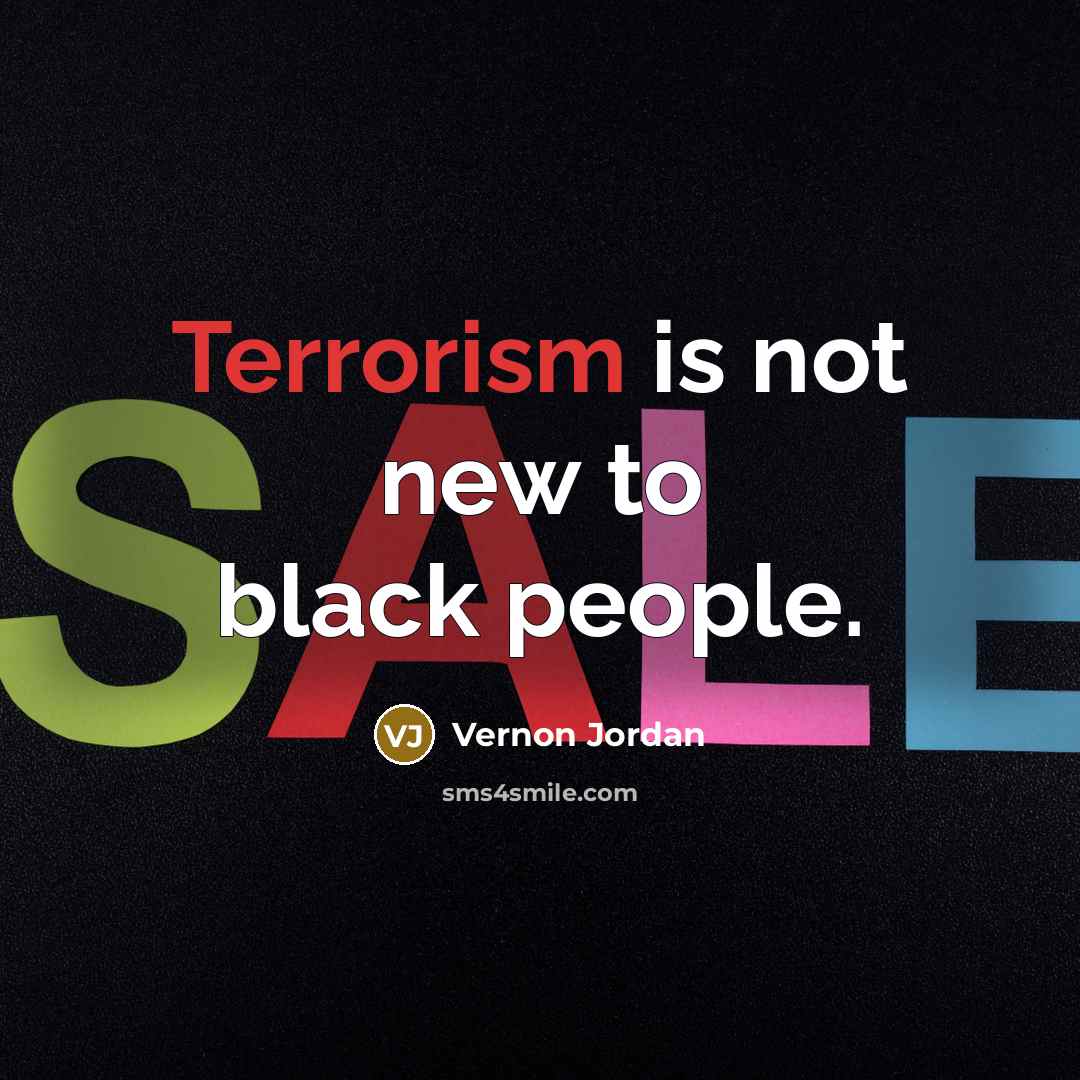 “Terrorism is not new to black people.…” quote by Vernon Jordan