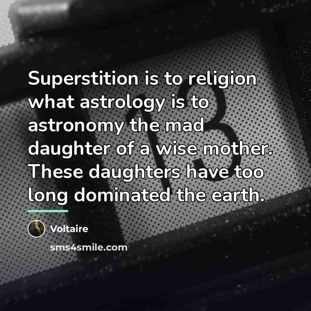 “Superstition is to religion what astrology is to astronomy the…” quote by Voltaire