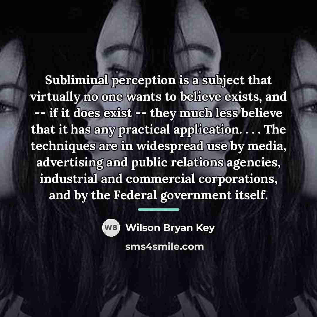 “Subliminal perception is a subject that virtually no one wants…” quote by Wilson Bryan Key