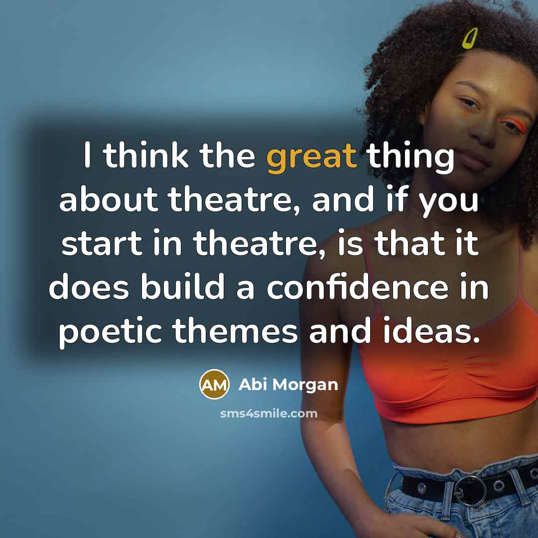 “I think the great thing about theatre, and if you…” quote by Abi Morgan