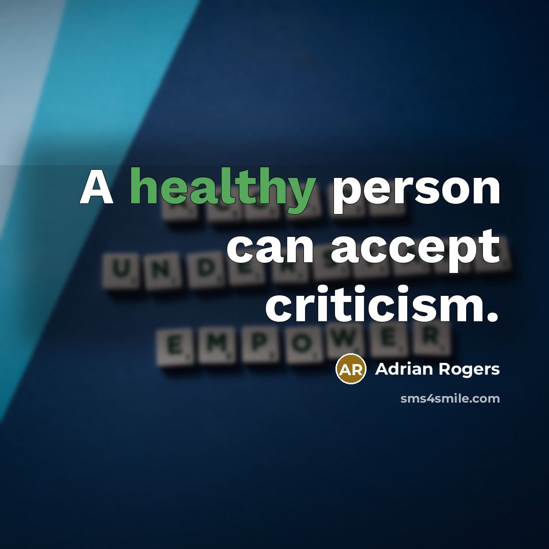 “A healthy person can accept criticism.…” quote by Adrian Rogers