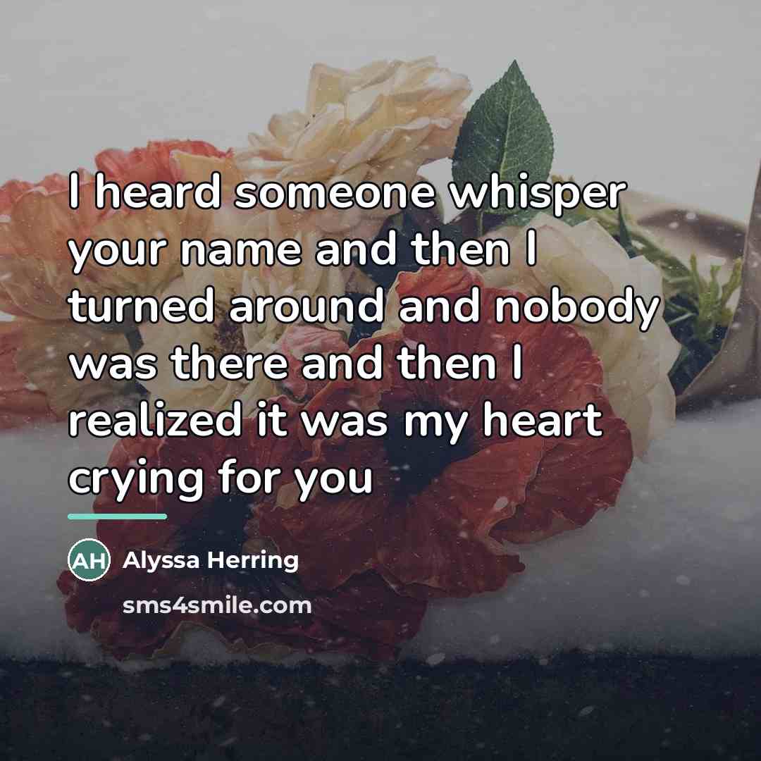 “I heard someone whisper your name and then I turned…” quote by Alyssa Herring