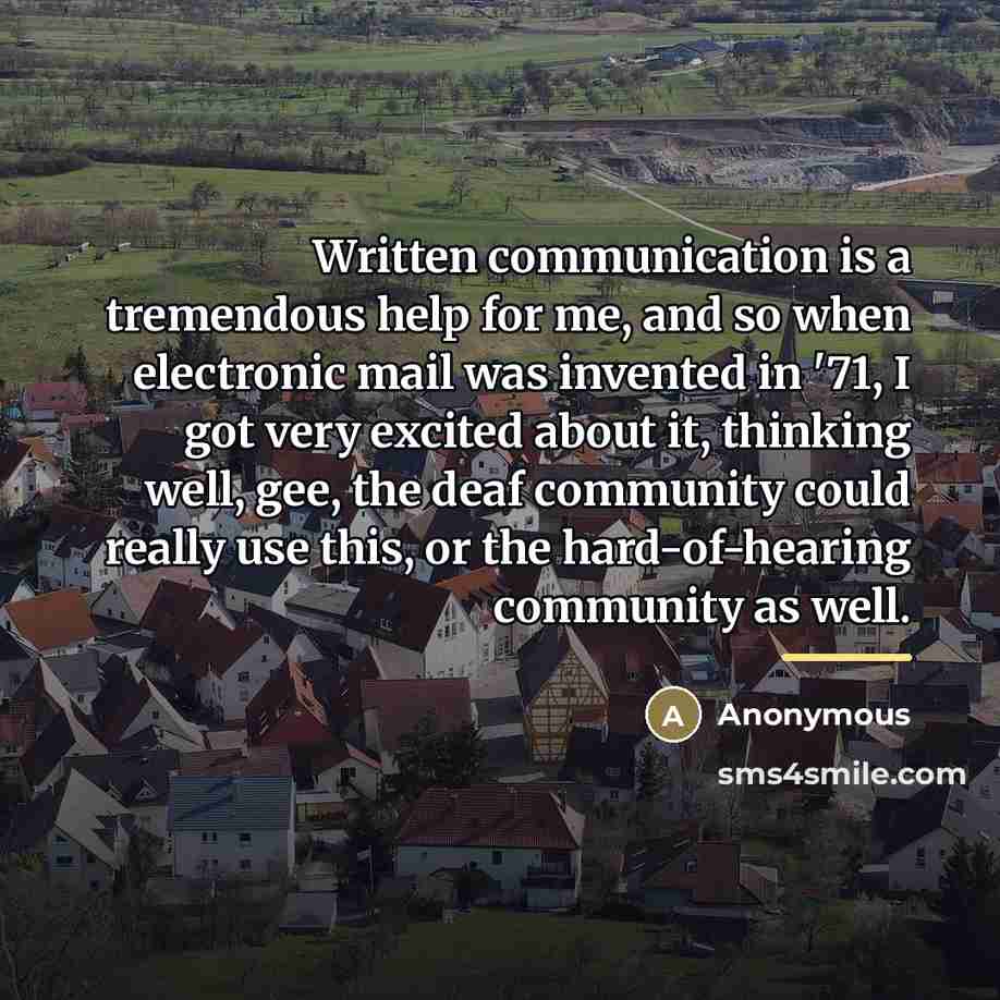 “Written communication is a tremendous help for me, and so…” quote by Anonymous