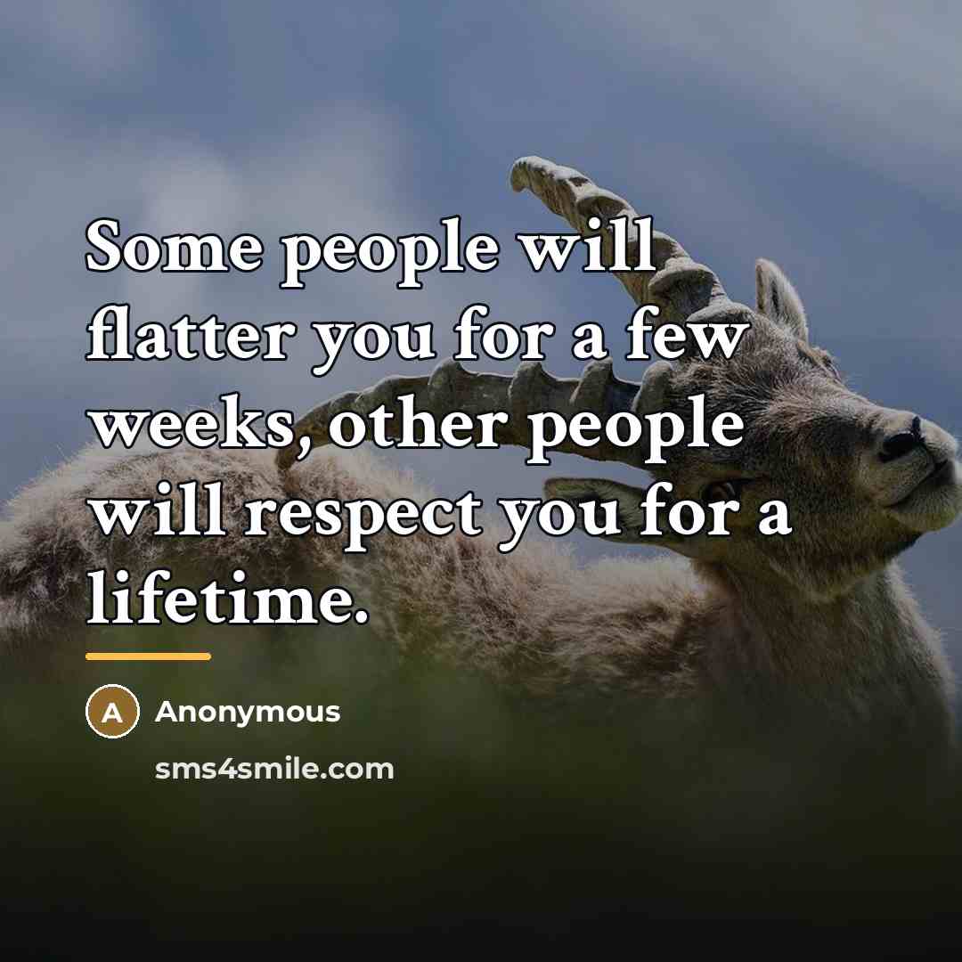 “Some people will flatter you for a few weeks, other…” quote by Anonymous