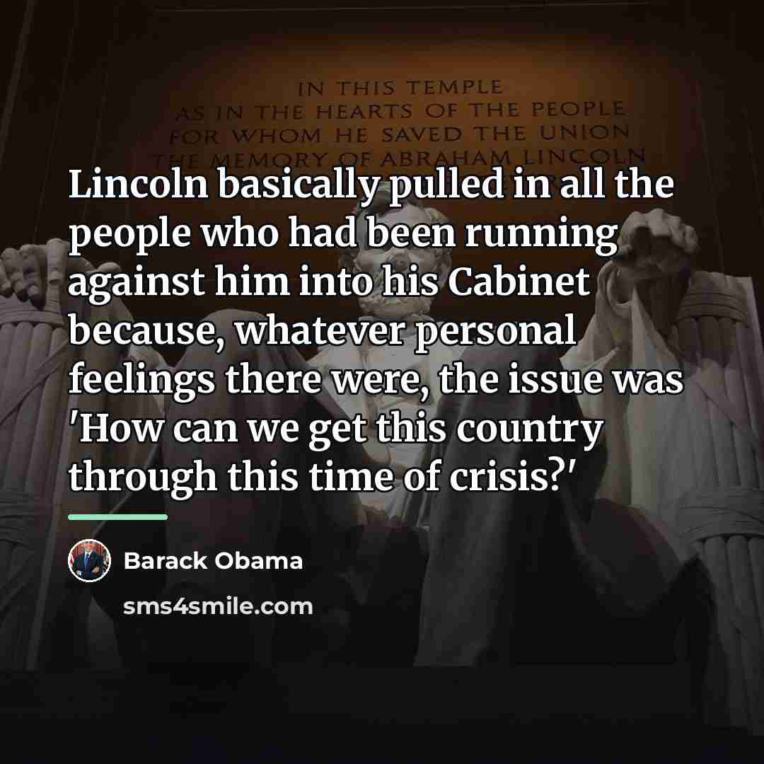 “Lincoln basically pulled in all the people who had been…” quote by Barack Obama