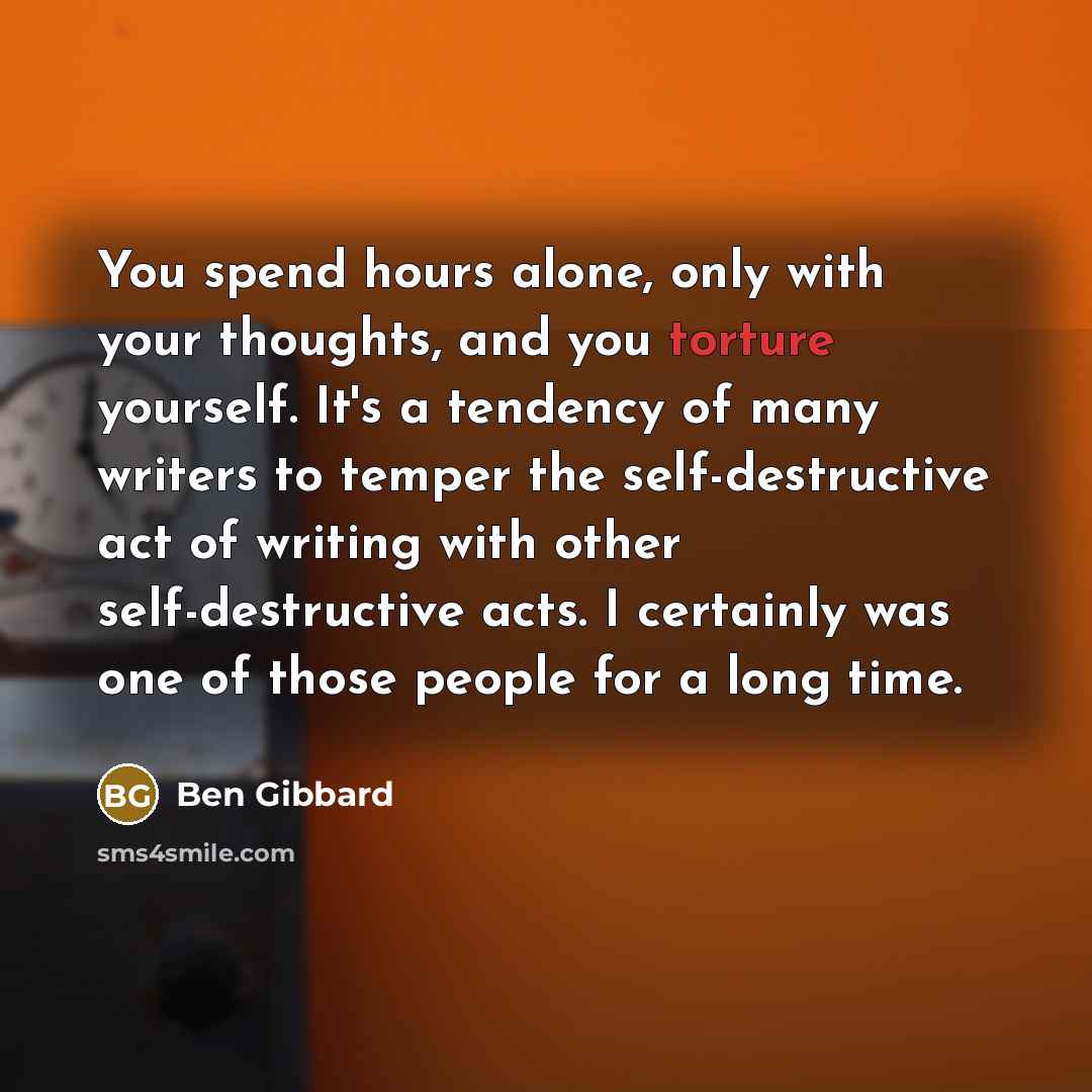 “You spend hours alone, only with your thoughts, and you…” quote by Ben Gibbard