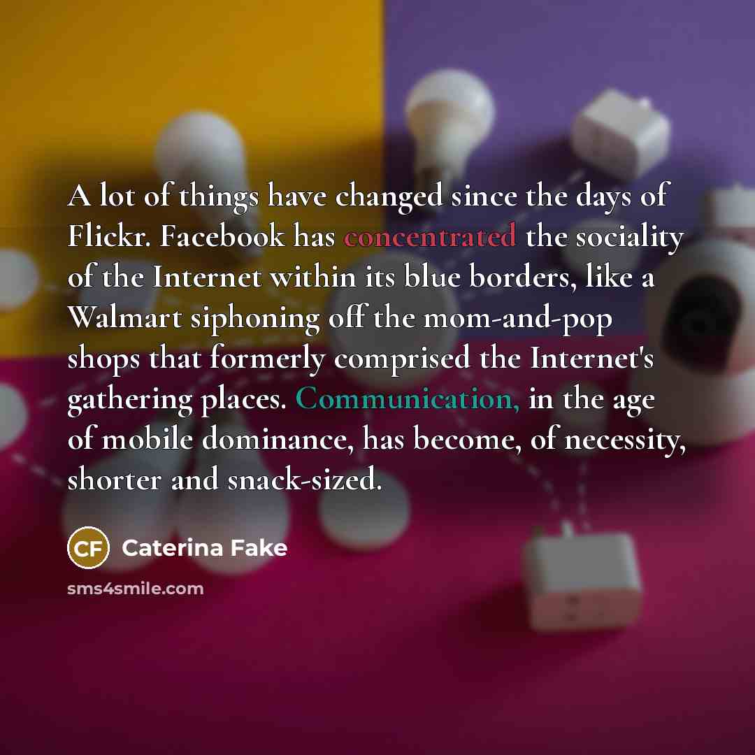 “A lot of things have changed since the days of…” quote by Caterina Fake