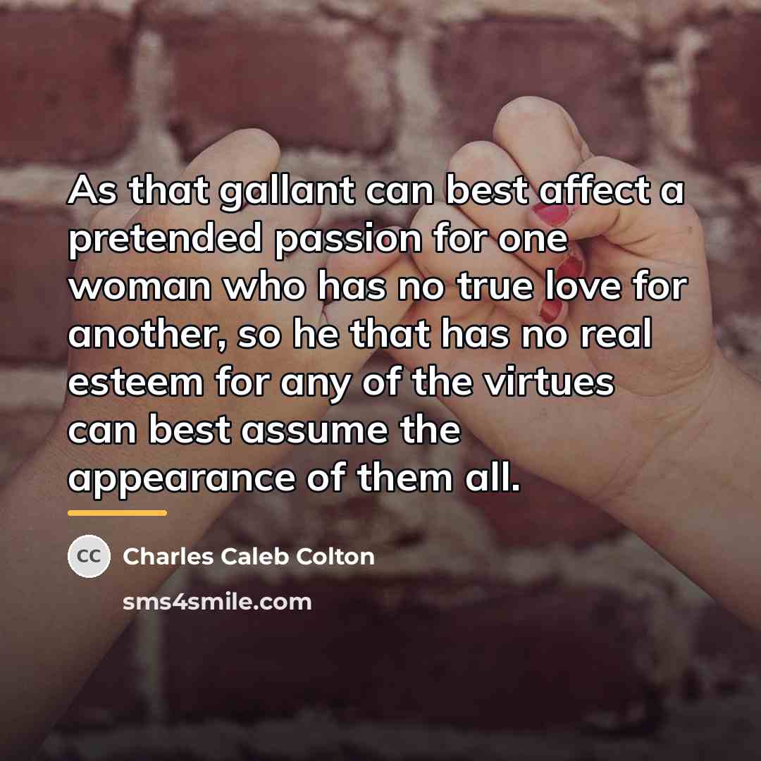 “As that gallant can best affect a pretended passion for…” quote by Charles Caleb Colton
