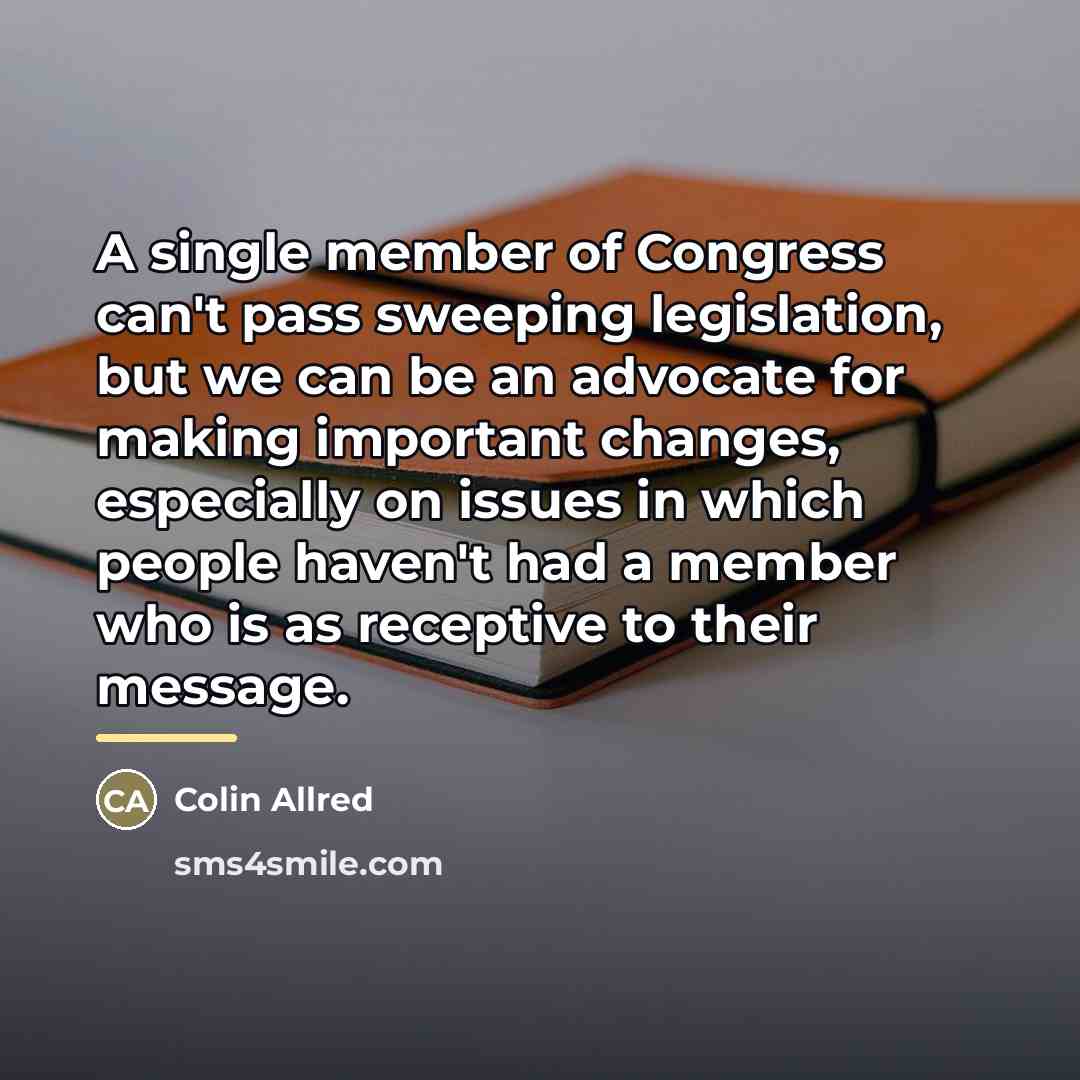 “A single member of Congress can't pass sweeping legislation, but…” quote by Colin Allred