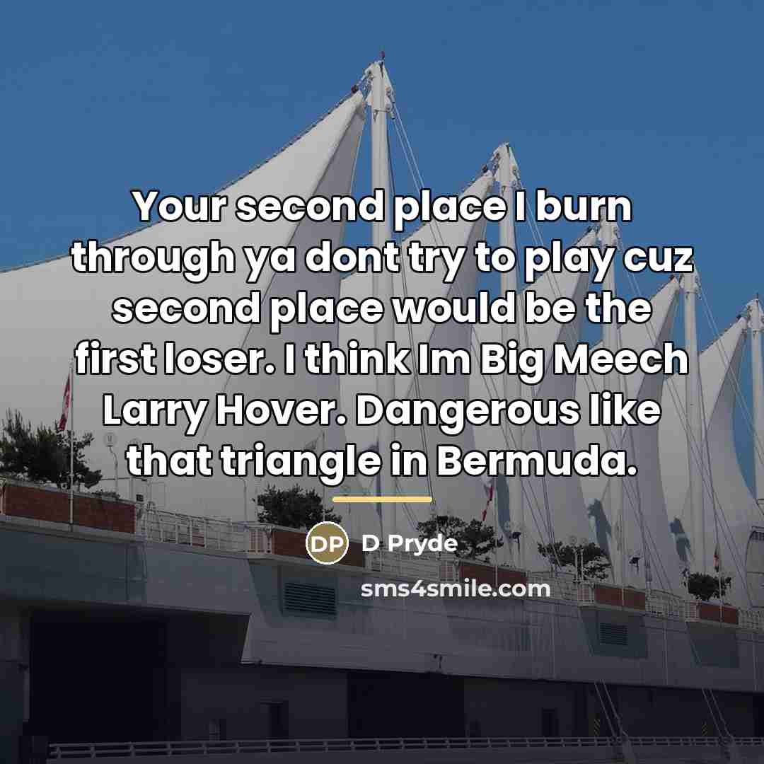 “Your second place I burn through ya dont try to…” quote by D Pryde