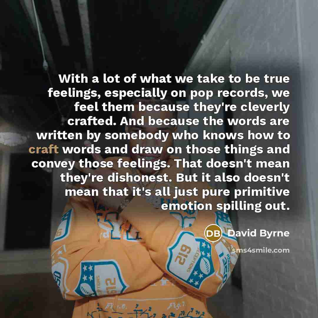 “With a lot of what we take to be true…” quote by David Byrne