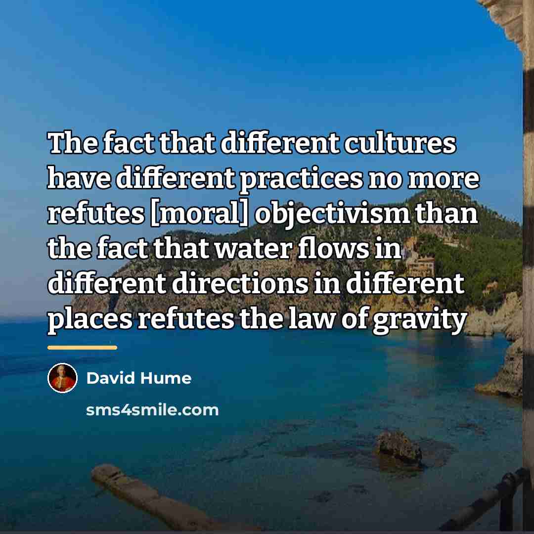 “The fact that different cultures have different practices no more…” quote by David Hume