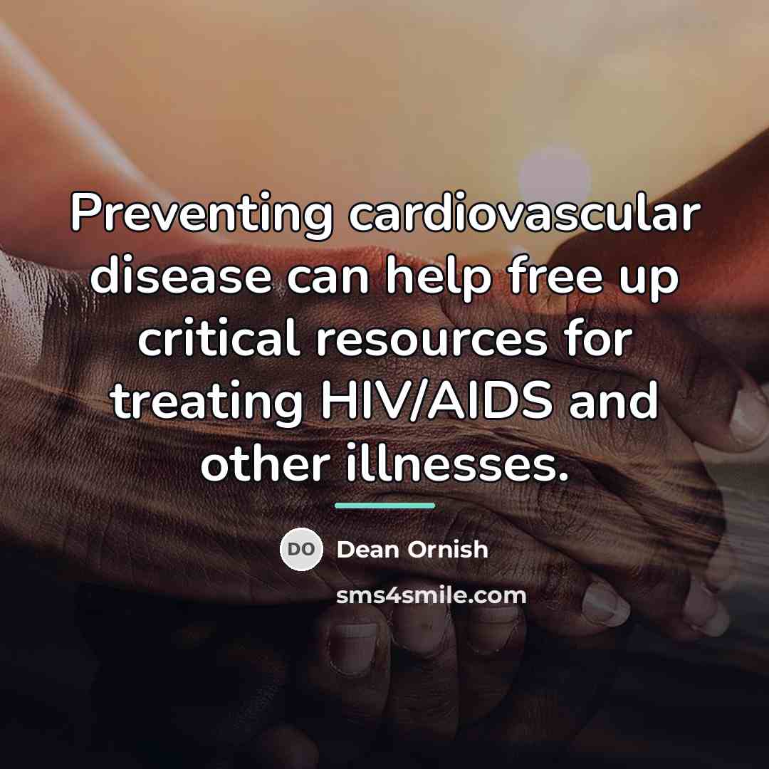 “Preventing cardiovascular disease can help free up critical resources for…” quote by Dean Ornish
