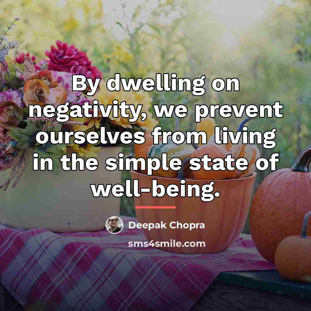“By dwelling on negativity, we prevent ourselves from living in…” quote by Deepak Chopra