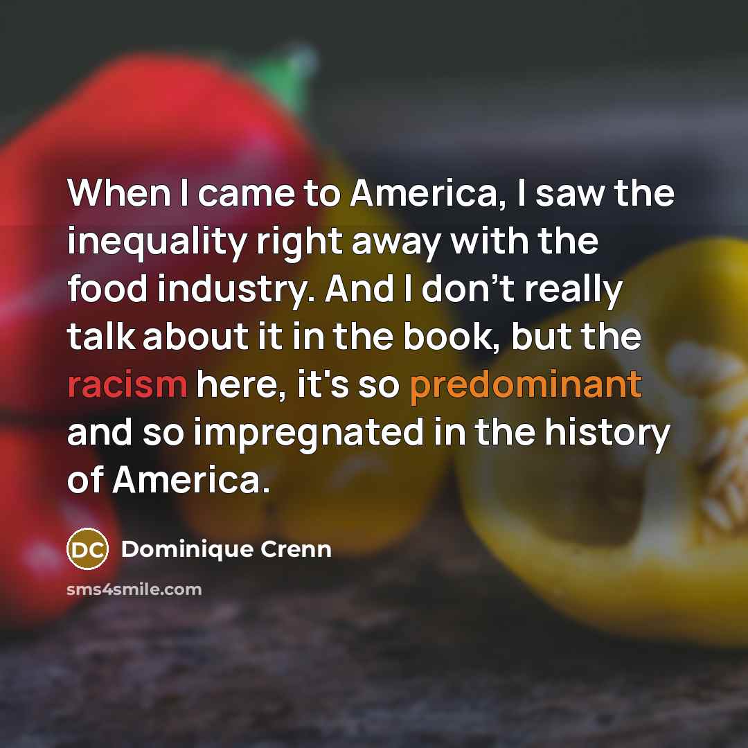 “When I came to America, I saw the inequality right…” quote by Dominique Crenn