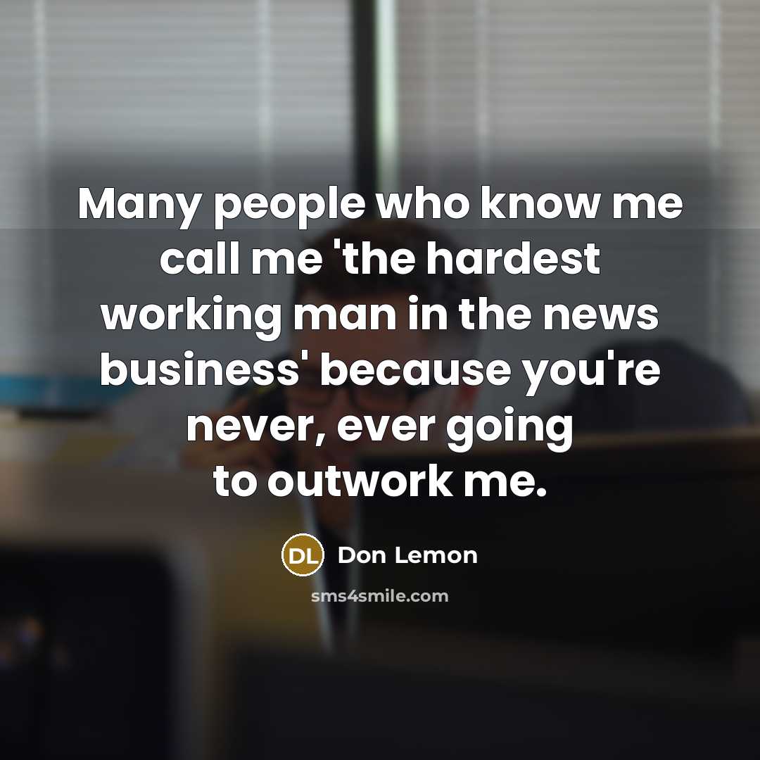 “Many people who know me call me 'the hardest working…” quote by Don Lemon