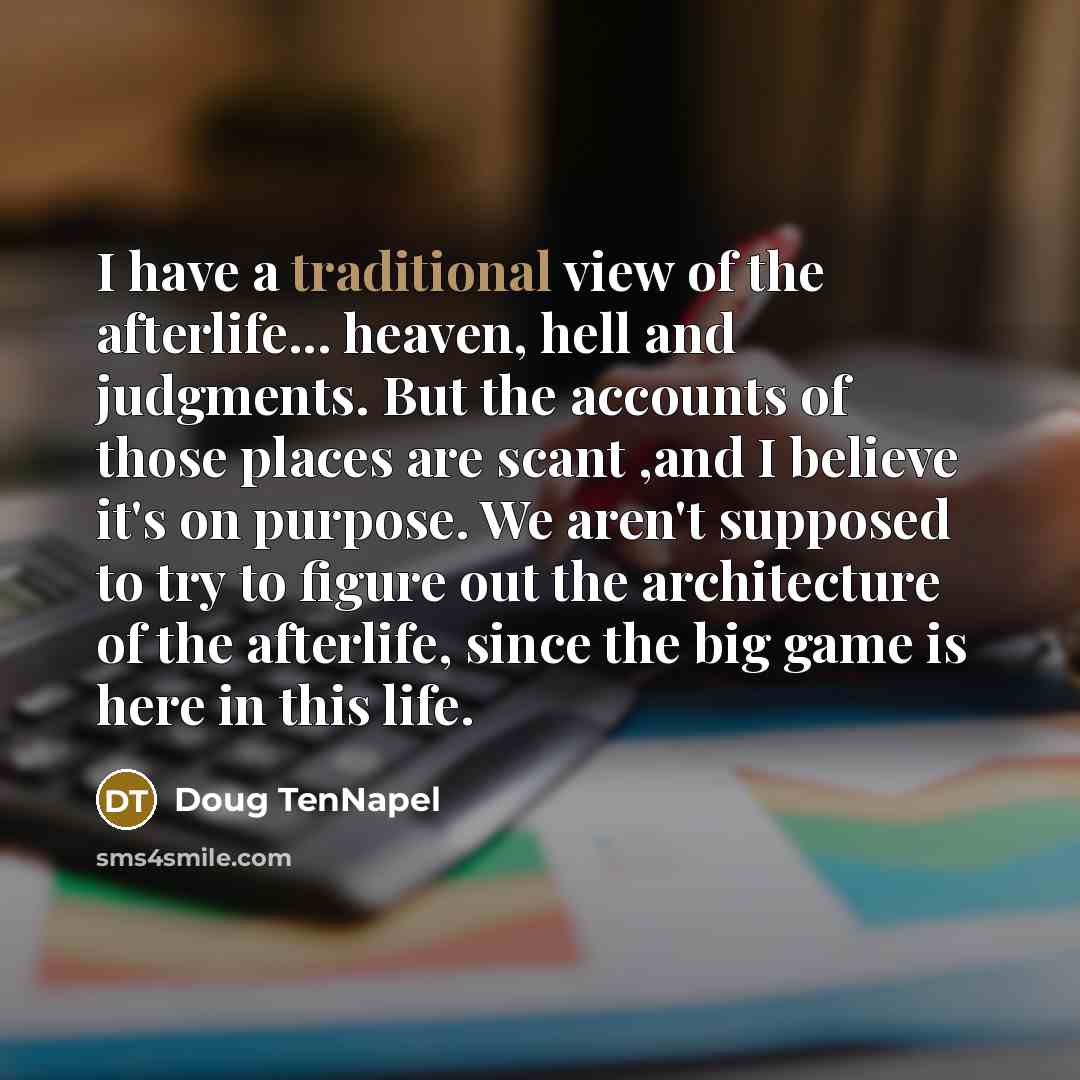 “I have a traditional view of the afterlife... heaven, hell…” quote by Doug TenNapel