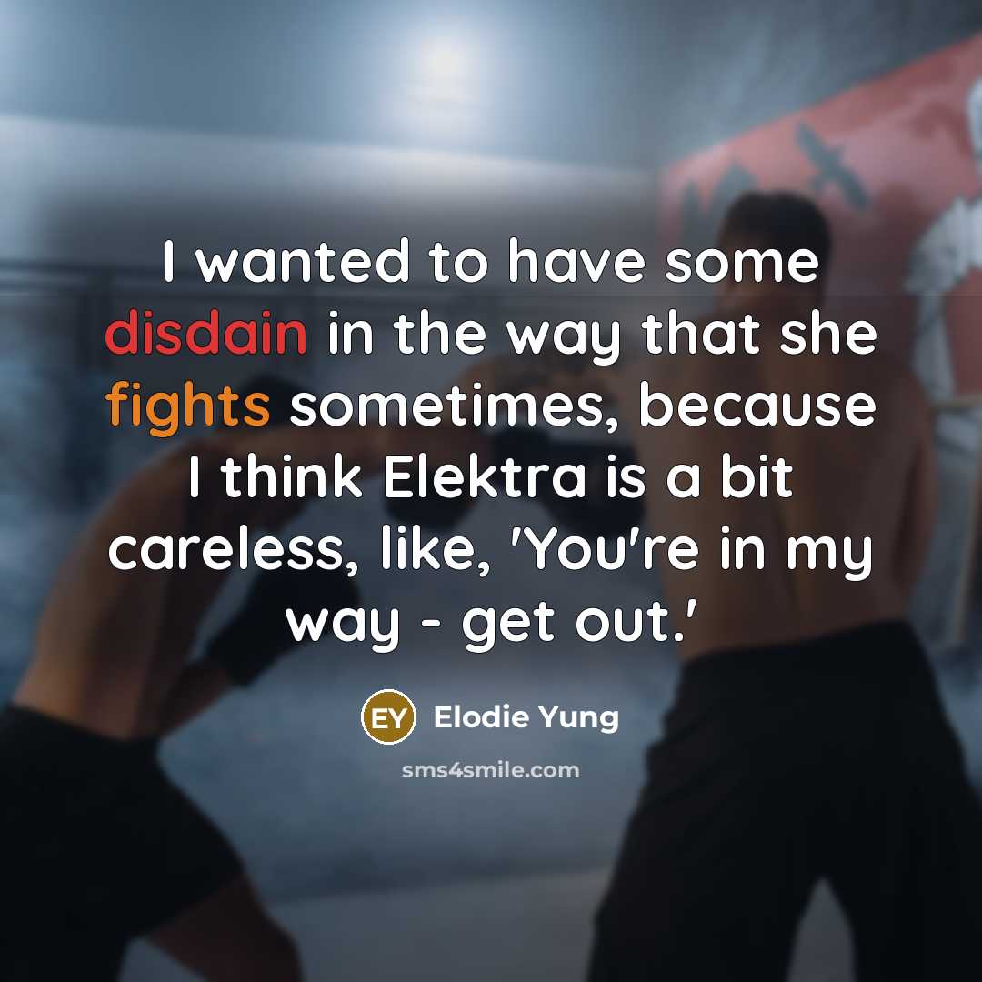 “I wanted to have some disdain in the way that…” quote by Elodie Yung
