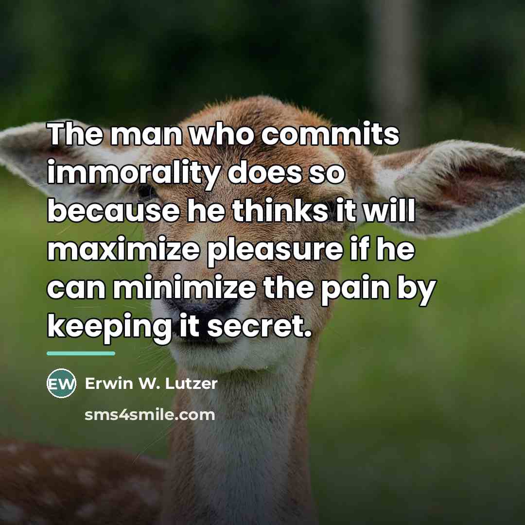 “The man who commits immorality does so because he thinks…” quote by Erwin W. Lutzer
