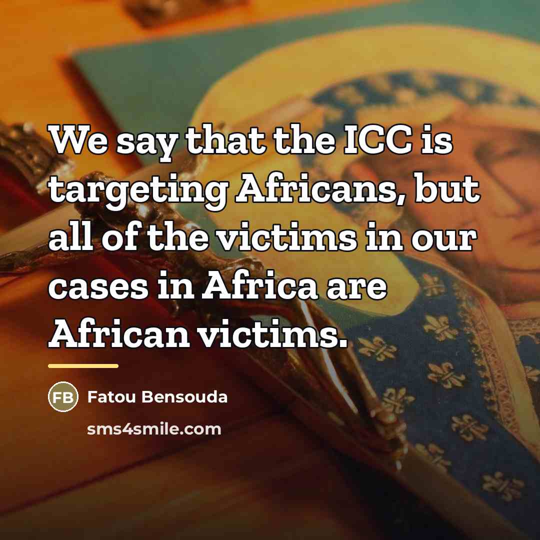 “We say that the ICC is targeting Africans, but all…” quote by Fatou Bensouda