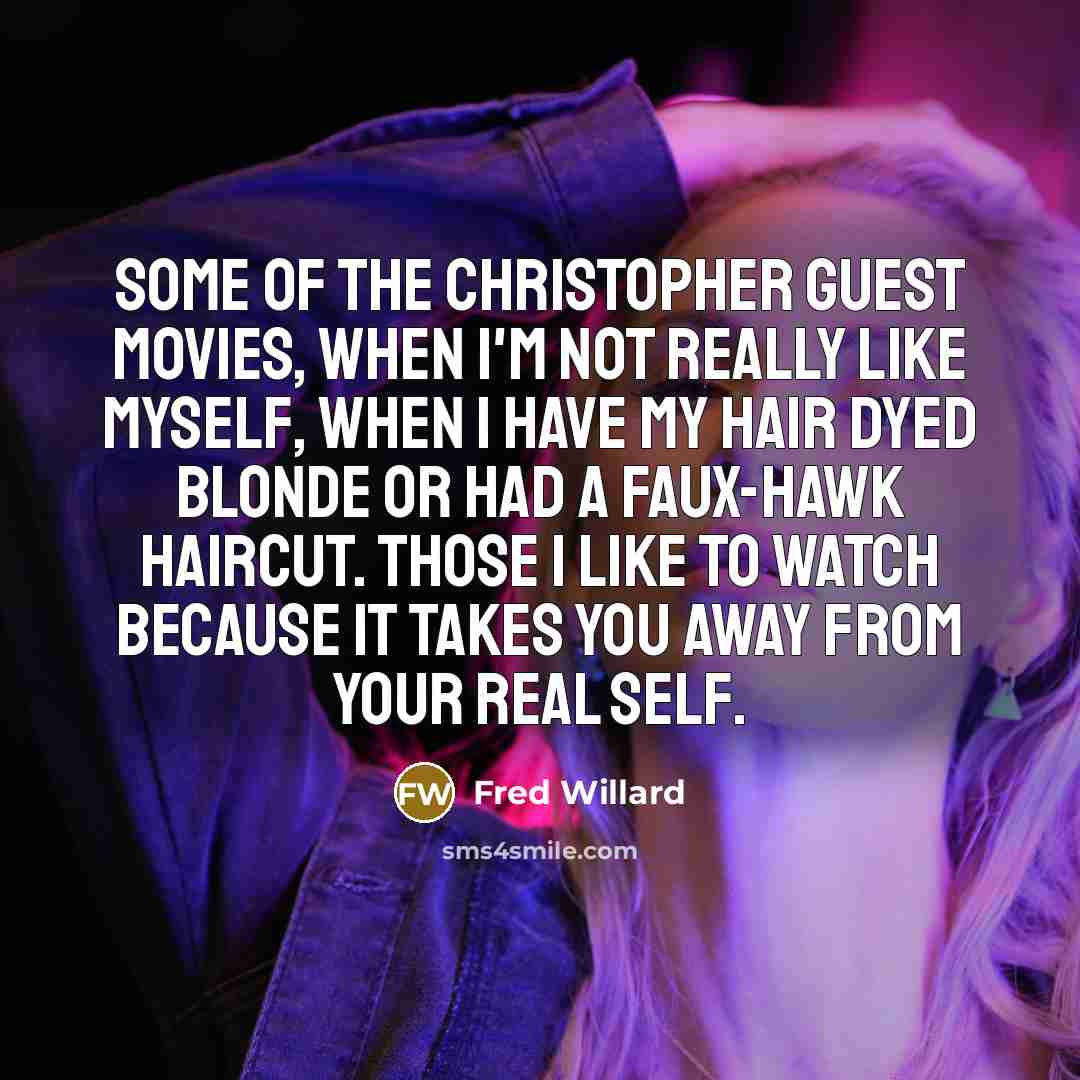 “Some of the Christopher Guest movies, when I'm not really…” quote by Fred Willard