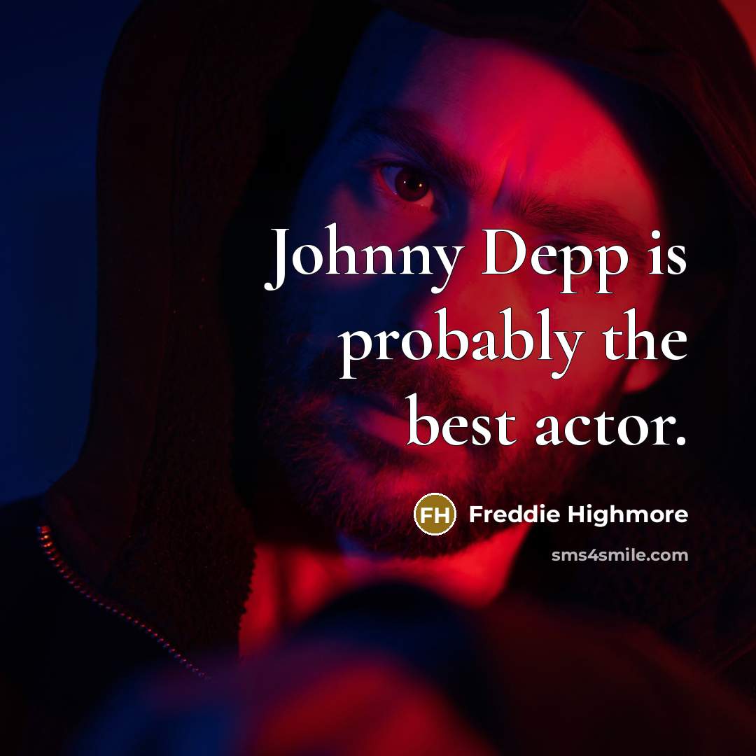 “Johnny Depp is probably the best actor.” quote by Freddie Highmore