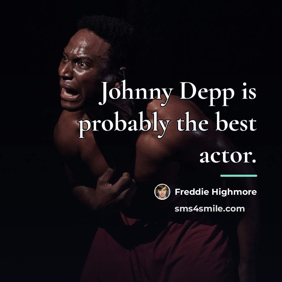 “Johnny Depp is probably the best actor.…” quote by Freddie Highmore