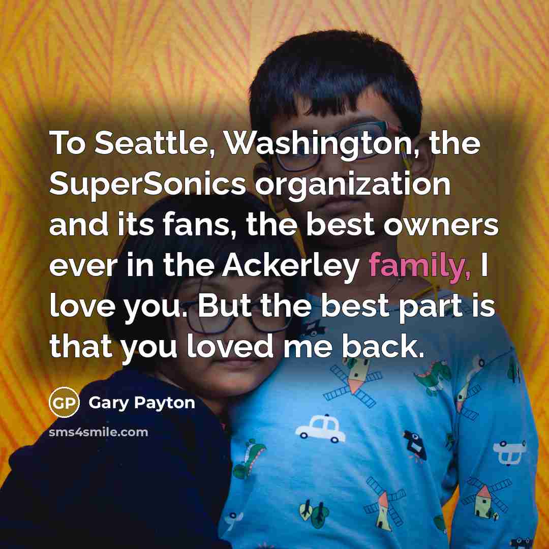 “To Seattle, Washington, the SuperSonics organization and its fans, the…” quote by Gary Payton