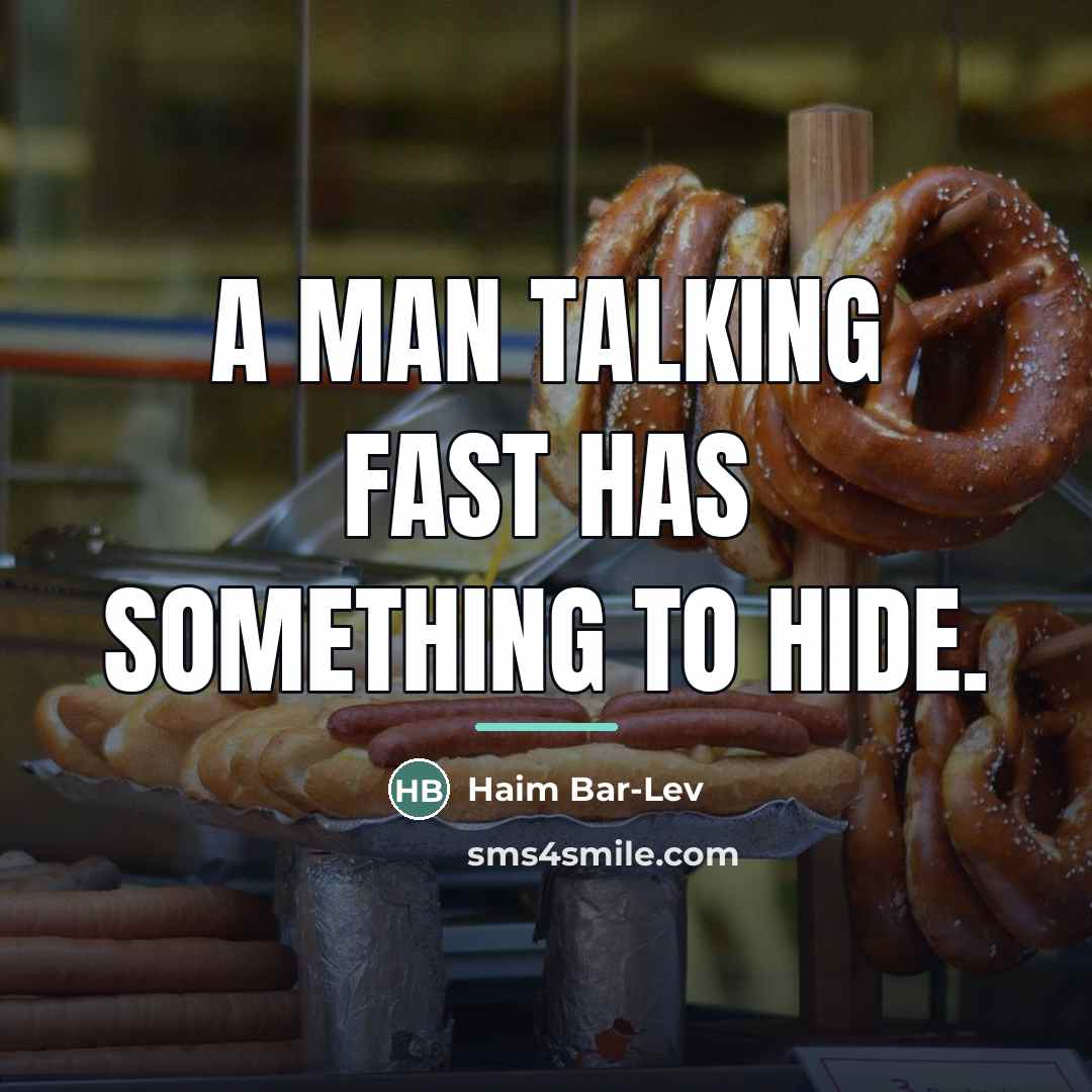 “A man talking fast has something to hide.…” quote by Haim Bar-Lev
